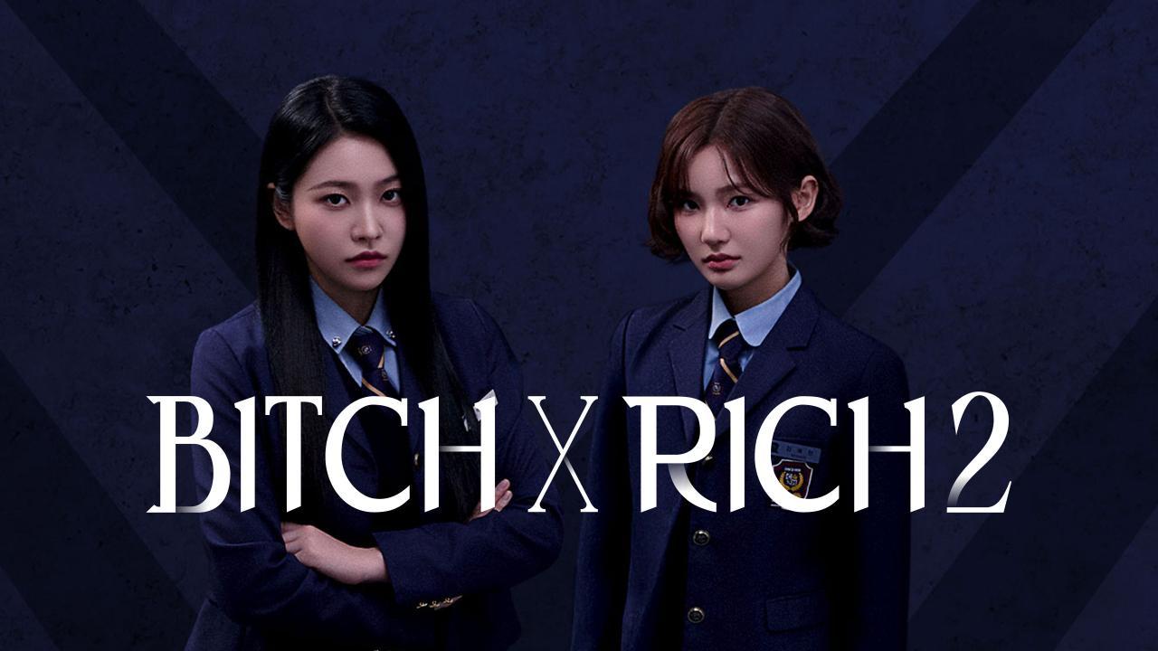 مسلسل Bitch X Rich - الفاسقة والثرية الموسم الثاني